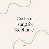 Custom listing for Stephanie