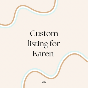 Custom listing for Karen