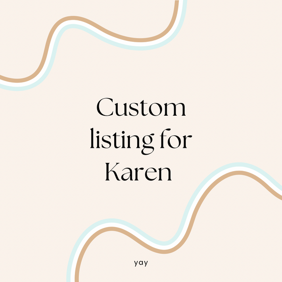 Custom listing for Karen